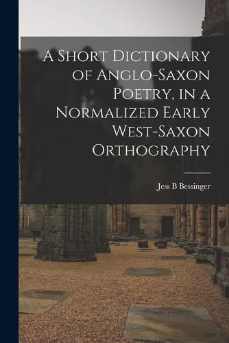 Cover image for A Short Dictionary of Anglo-Saxon Poetry, in a Normalized Early West-Saxon Orthography