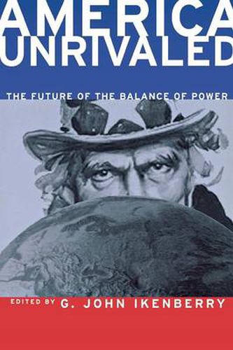 Cover image for America Unrivaled: The Future of the Balance of Power