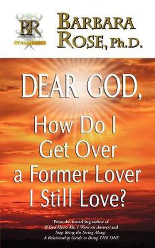 Cover image for Dear God, How Do I Get Over a Former Lover I Still Love?