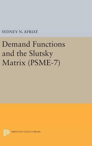 Cover image for Demand Functions and the Slutsky Matrix. (PSME-7), Volume 7