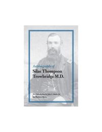 Cover image for Autobiography of Silas Thompson Trowbridge M.D.