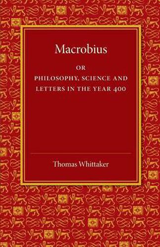 Cover image for Macrobius: Or Philosophy, Science and Letters in the Year 400