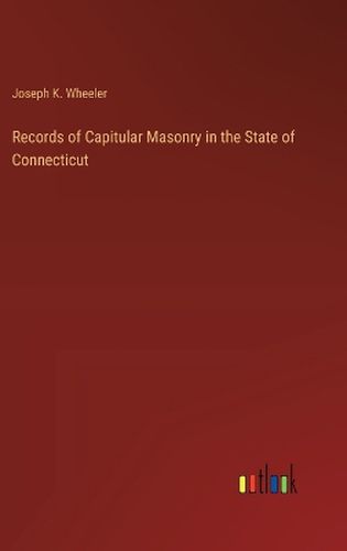 Records of Capitular Masonry in the State of Connecticut