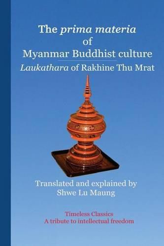 Cover image for The prima materia of Myanmar Buddhist culture: Laukathara of Rakhine Thu Mrat