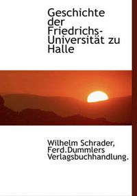 Cover image for Geschichte Der Friedrichs-Universit T Zu Halle