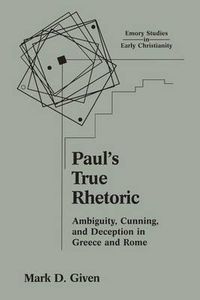 Cover image for Paul's True Rhetoric: Ambiguity, Cunning and Deception in Greece