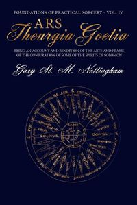 Cover image for Ars Theurgia Goetia: Being an Account of the Arte and Praxis of the Conjuration of some of the Spirits of Solomon