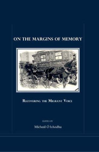 Cover image for On the Margins of Memory: Recovering the Migrant Voice