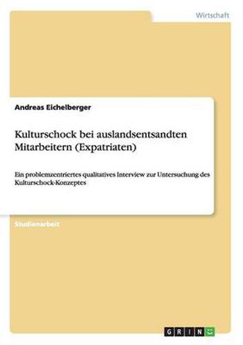 Cover image for Kulturschock bei auslandsentsandten Mitarbeitern (Expatriaten): Ein problemzentriertes qualitatives Interview zur Untersuchung des Kulturschock-Konzeptes