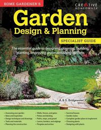Cover image for Home Gardener's Garden Design & Planning: Designing, planning, building, planting, improving and maintaining gardens