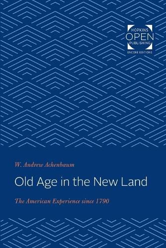 Cover image for Old Age in the New Land: The American Experience since 1790