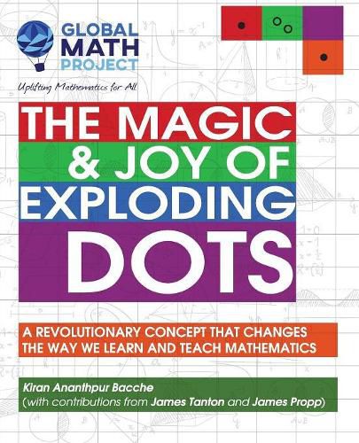 Cover image for The Magic & Joy of Exploding Dots: A Revolutionary Concept That Changes the Way We Learn and Teach Mathematics