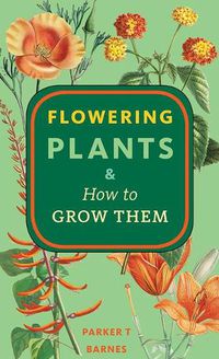 Cover image for Flowering Plants & How to Grow Them