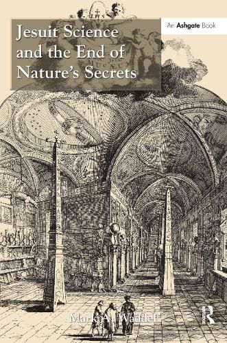 Cover image for Jesuit Science and the End of Nature's Secrets