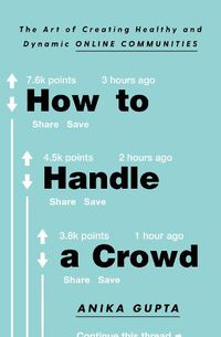 Cover image for How to Handle a Crowd: The Art of Creating Healthy and Dynamic Online Communities