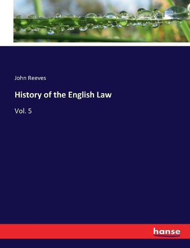 History of the English Law: Vol. 5