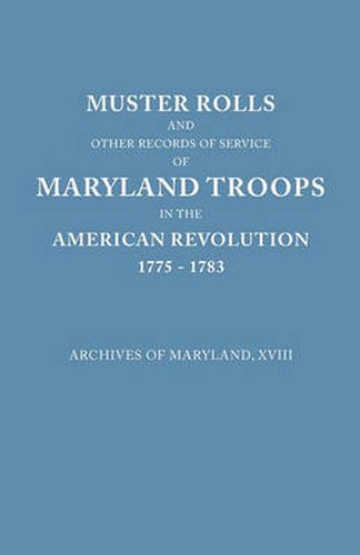 Cover image for Muster Rolls and Other Records of Service of Maryland Troops in the American Revolution, 1775-1783