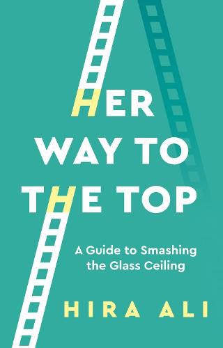 Cover image for Her Way To The Top: A Guide to Smashing the Glass Ceiling