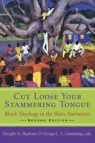 Cover image for Cut Loose Your Stammering Tongue, Second Edition: Black Theology in the Slave Narrative