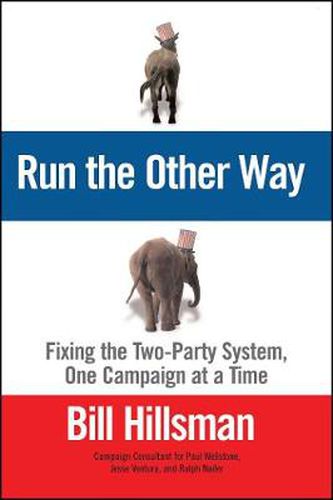 Cover image for Run the Other Way: Fixing the Two-Party System, One Campaign at a Time