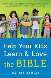 Cover image for Help Your Kids Learn and Love the Bible