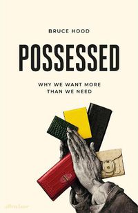 Cover image for Possessed: Why We Want More Than We Need