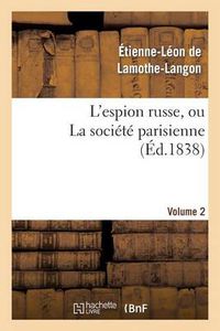 Cover image for L'Espion Russe, Ou La Societe Parisienne. Volume 2