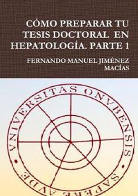 Cover image for Como Preparar Tu Tesis Doctoral En Hepatologia. Parte 1