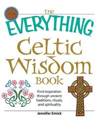 Cover image for The Everything  Celtic Wisdom Book: Find Inspiration Through Ancient Traditions, Rituals, and Spirituality