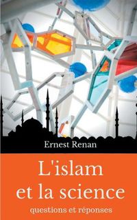 Cover image for L'islam et la science: Questions et reponses