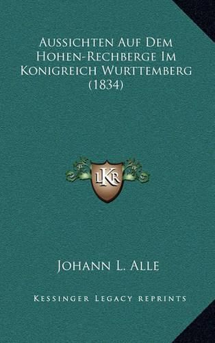 Cover image for Aussichten Auf Dem Hohen-Rechberge Im Konigreich Wurttemberg (1834)