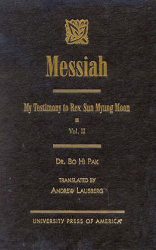 Messiah: My Testimony to Rev. Sun Myung Moon
