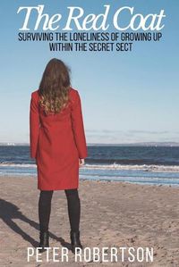 Cover image for The Red Coat: Surviving the Loneliness of Growing Up Within  The Secret Sect