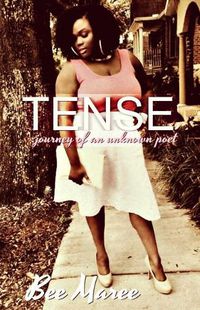 Cover image for Tense: Journey of an Unknown Poet: Where I've Been, Where I Am, Where I'm Going
