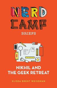 Cover image for Nikhil and the Geek Retreat (Nerd Camp Briefs #1)