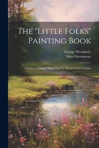 Cover image for The "Little Folks" Painting Book