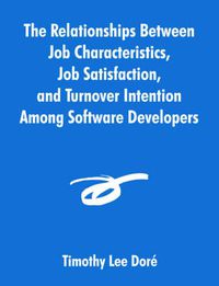 Cover image for The Relationships Between Job Characteristics, Job Satisfaction, and Turnover Intention Among Software Developers