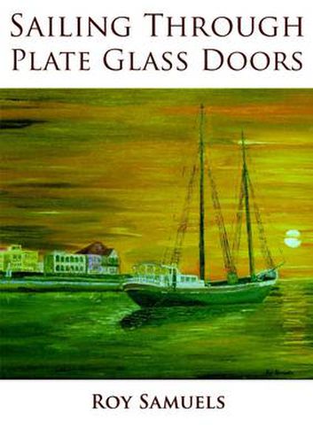 Cover image for Sailing Through Plate Glass Doors