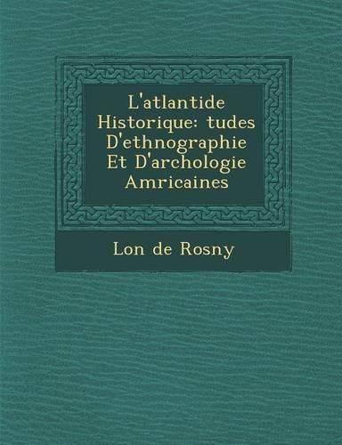 Cover image for L'Atlantide Historique: Tudes D'Ethnographie Et D'Arch Ologie Am Ricaines