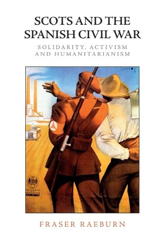 Cover image for Scots and the Spanish Civil War: Solidarity, Activism and Humanitarianism