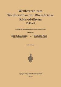 Cover image for Wettbewerb Zum Wiederaufbau Der Rheinbrucke Koeln-Mulheim 1948/49: Im Auftrage Des Fachverbandes Stahlbau, Deutscher Stahlbau-Verband