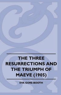 Cover image for The Three Resurrections and the Triumph of Maeve (1905)