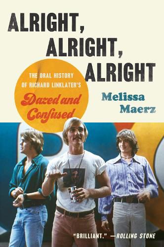 Cover image for Alright, Alright, Alright: The Oral History of Richard Linklater's Dazed and Confused