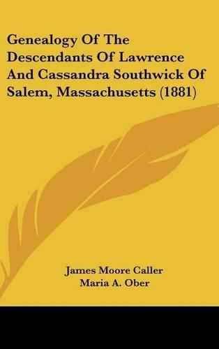 Cover image for Genealogy of the Descendants of Lawrence and Cassandra Southwick of Salem, Massachusetts (1881)