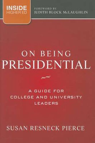 Cover image for On Being Presidential: A Guide for College and University Leaders