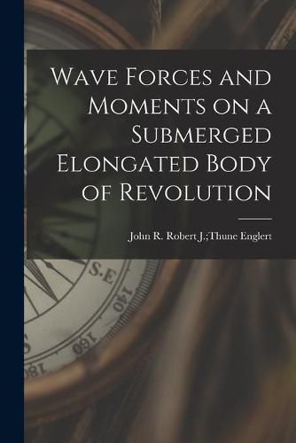 Cover image for Wave Forces and Moments on a Submerged Elongated Body of Revolution