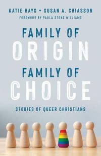 Cover image for Family of Origin, Family of Choice: Stories of Queer Christians