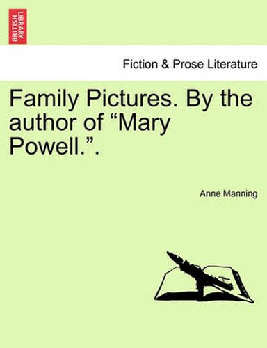 Cover image for Family Pictures. by the Author of  Mary Powell..