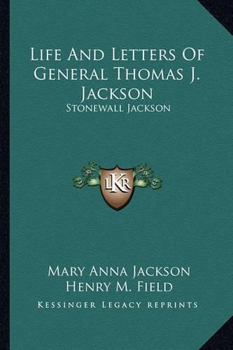 Cover image for Life and Letters of General Thomas J. Jackson: Stonewall Jackson