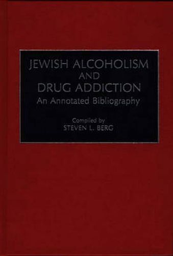 Jewish Alcoholism and Drug Addiction: An Annotated Bibliography